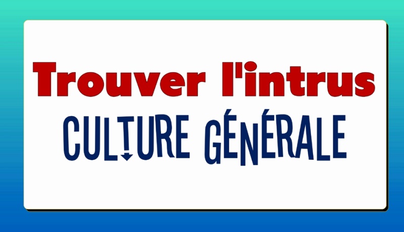 Trouvez l'intrus culture générale